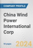 China Wind Power International Corp. Fundamental Company Report Including Financial, SWOT, Competitors and Industry Analysis- Product Image