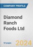 Diamond Ranch Foods Ltd. Fundamental Company Report Including Financial, SWOT, Competitors and Industry Analysis- Product Image
