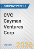 CVC Cayman Ventures Corp. Fundamental Company Report Including Financial, SWOT, Competitors and Industry Analysis- Product Image