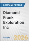 Diamond Frank Exploration Inc. Fundamental Company Report Including Financial, SWOT, Competitors and Industry Analysis- Product Image