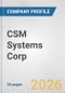 CSM Systems Corp. Fundamental Company Report Including Financial, SWOT, Competitors and Industry Analysis - Product Thumbnail Image