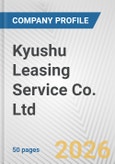 Kyushu Leasing Service Co. Ltd. Fundamental Company Report Including Financial, SWOT, Competitors and Industry Analysis- Product Image