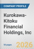 Kurokawa-Kitoku Financial Holdings, Inc. Fundamental Company Report Including Financial, SWOT, Competitors and Industry Analysis- Product Image