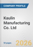 Kaulin Manufacturing Co. Ltd. Fundamental Company Report Including Financial, SWOT, Competitors and Industry Analysis- Product Image
