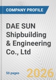 DAE SUN Shipbuilding & Engineering Co., Ltd. Fundamental Company Report Including Financial, SWOT, Competitors and Industry Analysis- Product Image