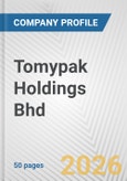 Tomypak Holdings Bhd Fundamental Company Report Including Financial, SWOT, Competitors and Industry Analysis- Product Image