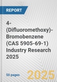 4-(Difluoromethoxy)-Bromobenzene (CAS 5905-69-1) Industry Research 2025: Global and Regional Market Trends 2019-2024 and Forecast to 2029- Product Image
