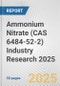 Ammonium Nitrate (CAS 6484-52-2) Industry Research 2025: Global and Regional Market Trends 2019-2024 and Forecast to 2029 - Product Image