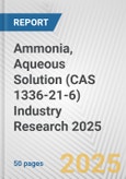 Ammonia, Aqueous Solution (CAS 1336-21-6) Industry Research 2025: Global and Regional Market Trends 2019-2024 and Forecast to 2029- Product Image