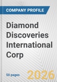 Diamond Discoveries International Corp. Fundamental Company Report Including Financial, SWOT, Competitors and Industry Analysis- Product Image