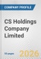 CS Holdings Company Limited Fundamental Company Report Including Financial, SWOT, Competitors and Industry Analysis - Product Thumbnail Image