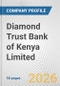 Diamond Trust Bank of Kenya Limited Fundamental Company Report Including Financial, SWOT, Competitors and Industry Analysis - Product Thumbnail Image