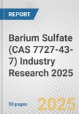 Barium Sulfate (CAS 7727-43-7) Industry Research 2025: Global and Regional Market Trends 2019-2024 and Forecast to 2029- Product Image