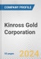 Kinross Gold Corporation Fundamental Company Report Including Financial, SWOT, Competitors and Industry Analysis - Product Thumbnail Image