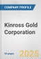 Kinross Gold Corporation Fundamental Company Report Including Financial, SWOT, Competitors and Industry Analysis - Product Thumbnail Image