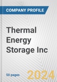 Thermal Energy Storage Inc. Fundamental Company Report Including Financial, SWOT, Competitors and Industry Analysis- Product Image