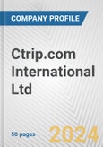 Ctrip.com International Ltd. Fundamental Company Report Including Financial, SWOT, Competitors and Industry Analysis- Product Image
