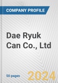 Dae Ryuk Can Co., Ltd. Fundamental Company Report Including Financial, SWOT, Competitors and Industry Analysis- Product Image