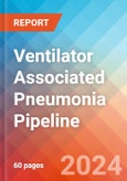 Ventilator Associated Pneumonia (VAP) - Pipeline Insight, 2024- Product Image