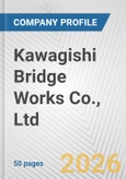 Kawagishi Bridge Works Co., Ltd. Fundamental Company Report Including Financial, SWOT, Competitors and Industry Analysis- Product Image
