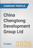 China Chengtong Development Group Ltd. Fundamental Company Report Including Financial, SWOT, Competitors and Industry Analysis- Product Image