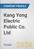 Kang Yong Electric Public Co. Ltd. Fundamental Company Report Including Financial, SWOT, Competitors and Industry Analysis- Product Image