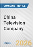 China Television Company Fundamental Company Report Including Financial, SWOT, Competitors and Industry Analysis- Product Image