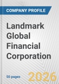 Landmark Global Financial Corporation Fundamental Company Report Including Financial, SWOT, Competitors and Industry Analysis- Product Image
