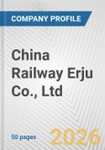 China Railway Erju Co., Ltd. Fundamental Company Report Including Financial, SWOT, Competitors and Industry Analysis- Product Image