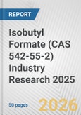 Isobutyl Formate (CAS 542-55-2) Industry Research 2025: Global and Regional Market Trends 2019-2024 and Forecast to 2029- Product Image