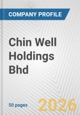 Chin Well Holdings Bhd Fundamental Company Report Including Financial, SWOT, Competitors and Industry Analysis- Product Image