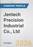 Jentech Precision Industrial Co., Ltd. Fundamental Company Report Including Financial, SWOT, Competitors and Industry Analysis- Product Image