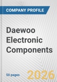 Daewoo Electronic Components Fundamental Company Report Including Financial, SWOT, Competitors and Industry Analysis- Product Image