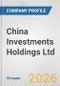 China Investments Holdings Ltd. Fundamental Company Report Including Financial, SWOT, Competitors and Industry Analysis - Product Thumbnail Image