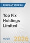 Top Fix Holdings Limited Fundamental Company Report Including Financial, SWOT, Competitors and Industry Analysis - Product Thumbnail Image