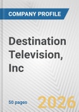 Destination Television, Inc Fundamental Company Report Including Financial, SWOT, Competitors and Industry Analysis- Product Image