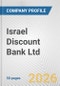 Israel Discount Bank Ltd. Fundamental Company Report Including Financial, SWOT, Competitors and Industry Analysis - Product Thumbnail Image