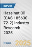Hazelnut Oil (CAS 185630-72-2) Industry Research 2025: Global and Regional Market Trends 2019-2024 and Forecast to 2029- Product Image