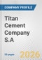 Titan Cement Company S.A. Fundamental Company Report Including Financial, SWOT, Competitors and Industry Analysis - Product Thumbnail Image