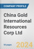 China Gold International Resources Corp Ltd Fundamental Company Report Including Financial, SWOT, Competitors and Industry Analysis- Product Image