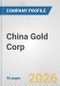 China Gold Corp. Fundamental Company Report Including Financial, SWOT, Competitors and Industry Analysis - Product Thumbnail Image