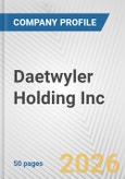Daetwyler Holding Inc. Fundamental Company Report Including Financial, SWOT, Competitors and Industry Analysis- Product Image