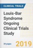 2019 Louis-Bar Syndrome Ongoing Clinical Trials Study- Companies, Countries, Drugs, Phases, Enrollment, Current Status and Markets- Product Image