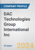 DAC Technologies Group International Inc. Fundamental Company Report Including Financial, SWOT, Competitors and Industry Analysis- Product Image