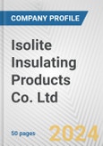 Isolite Insulating Products Co. Ltd. Fundamental Company Report Including Financial, SWOT, Competitors and Industry Analysis- Product Image