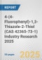 4-(4-Fluorophenyl)-1,3-Thiazole-2-Thiol (CAS 42365-73-1) Industry Research 2025: Global and Regional Market Trends 2019-2024 and Forecast to 2029 - Product Thumbnail Image