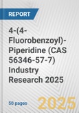 4-(4-Fluorobenzoyl)-Piperidine (CAS 56346-57-7) Industry Research 2025: Global and Regional Market Trends 2019-2024 and Forecast to 2029- Product Image