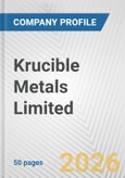 Krucible Metals Limited Fundamental Company Report Including Financial, SWOT, Competitors and Industry Analysis- Product Image