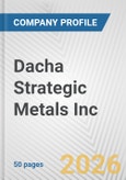Dacha Strategic Metals Inc. Fundamental Company Report Including Financial, SWOT, Competitors and Industry Analysis- Product Image