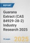 Guarana Extract (CAS 84929-28-2) Industry Research 2025: Global and Regional Market Trends 2019-2024 and Forecast to 2029 - Product Image